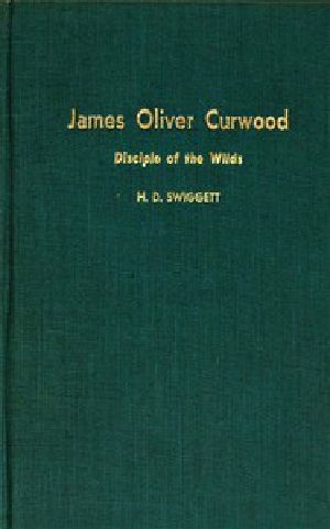 [Gutenberg 53834] • James Oliver Curwood, Disciple of the Wilds